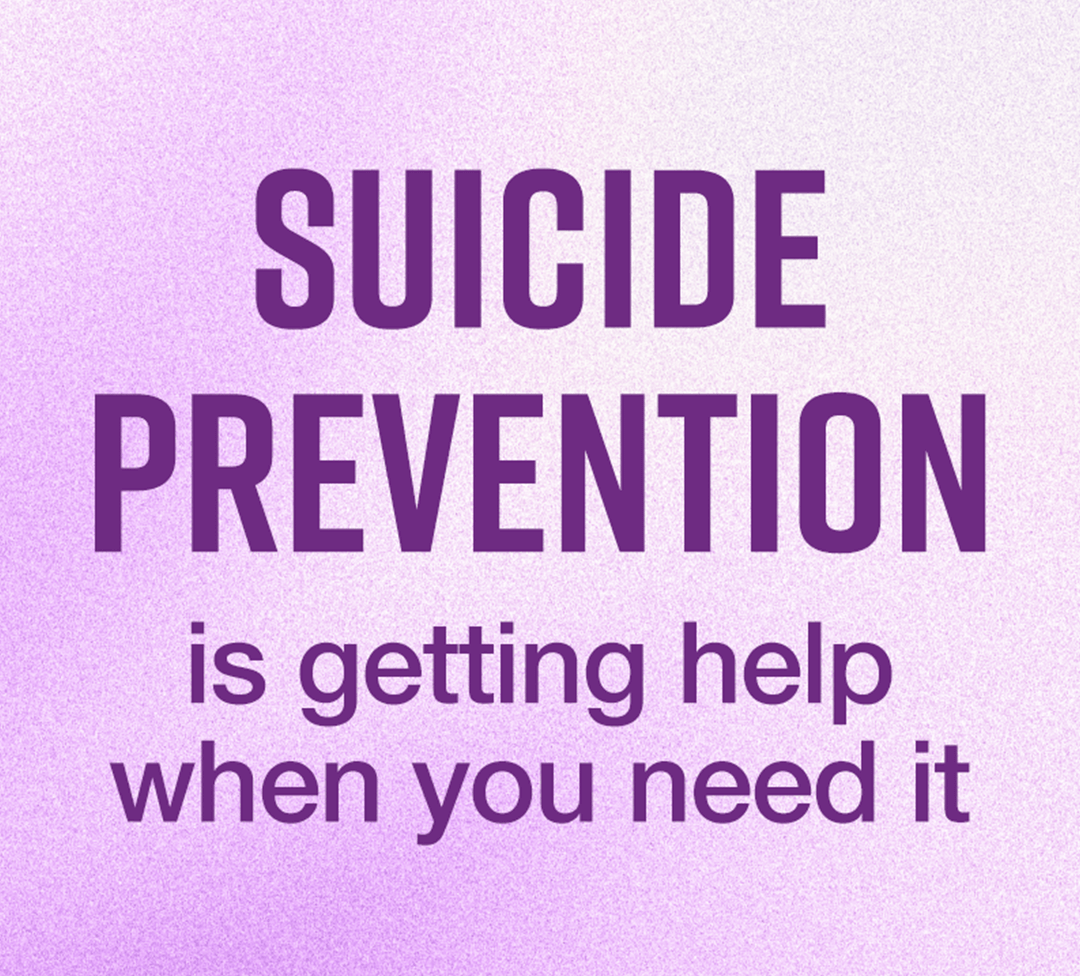 Suicide prevention is getting help when you need it